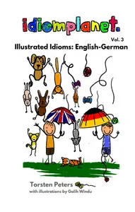 Illustrated idioms English German: Discover and enjoy English and corresponding German idioms
