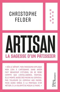 Christophe Felder, Agathe Masson, "Artisan: La sagesse d'un pâtissier"