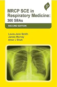 MRCP SCE in Respiratory Medicine: 300 SBAs Ed 2