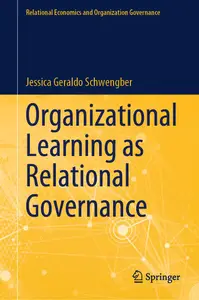 Organizational Learning as Relational Governance (Relational Economics and Organization Governance)