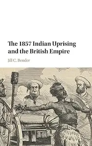 The 1857 Indian Uprising and the British Empire