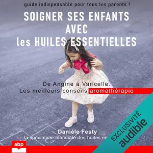 Danièle Festy, "Soigner ses enfants avec les huiles essentielles"