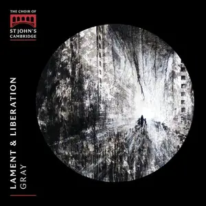 Choir of St Johns College, Cambridge & Christopher Gray - Lament & Liberation (2025)