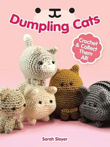 Dumpling Cats: Crochet and Collect Them All
