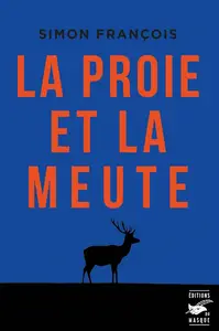 Simon François, "La proie et la meute"