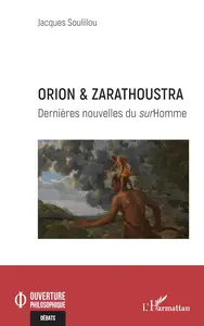 Orion & Zarathoustra: Dernières nouvelles du surHomme (French Edition)