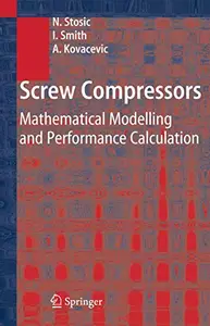 Screw Compressors: Mathematical Modelling and Performance Calculation
