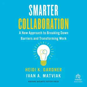 Smarter Collaboration: A New Approach to Breaking Down Barriers and Transforming Work