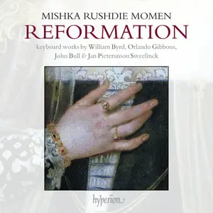 Mishka Rushdie Momen - Reformation: Keyboard works by William Byrd, Orlando Gibbons, John Bull & Jan Sweelinck (2024)
