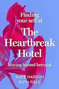 Finding Your Self at the Heartbreak Hotel: Moving Beyond Betrayal