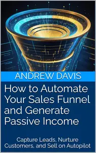 How to Automate Your Sales Funnel and Generate Passive Income