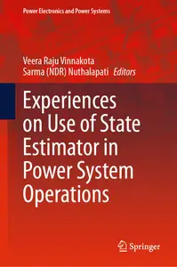 Experiences on Use of State Estimator in Power System Operations (Power Electronics and Power Systems)