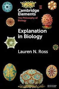 Explanation in Biology (Elements in the Philosophy of Biology)