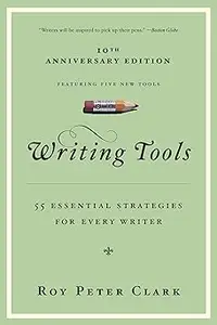 Writing Tools: 55 Essential Strategies for Every Writer