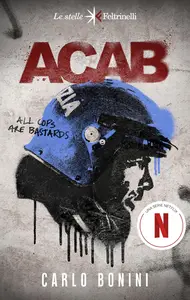 Carlo Bonini - ACAB. All cops are bastards