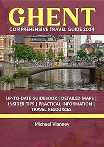 GHENT COMPREHENSIVE TRAVEL GUIDE 2024