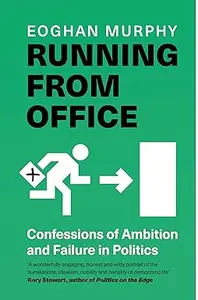 Running From Office: Confessions of Ambition and Failure in Politics