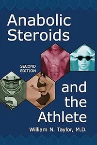 Anabolic Steroids and the Athlete, 2d ed. Ed 2