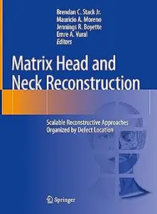 Matrix Head and Neck Reconstruction: Scalable Reconstructive Approaches Organized by Defect Location