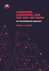 Language, Cognition, and the Way We Think: An Interdisciplinary Approach