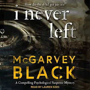 I Never Left: A Compelling Psychological Suspense Mystery [Audiobook]