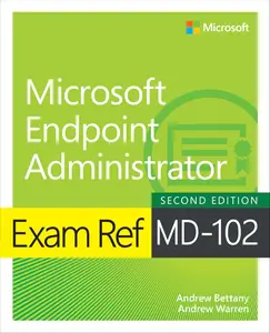 Exam Ref MD-102 Microsoft Endpoint Administrator (2nd Edition)