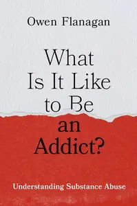 What Is It Like to Be an Addict?: Understanding Substance Abuse