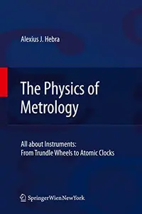 The Physics of Metrology: All about Instruments: From Trundle Wheels to Atomic Clocks