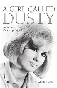 A Girl Called Dusty: An Intimate Portrait of Dusty Springfield