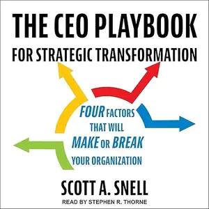 The CEO Playbook for Strategic Transformation: Four Factors That Will Make or Break Your Organization [Audiobook]