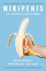 Wikipenis: Dr. Nicola's Penis Book―Maintenance, Prevention, and Care