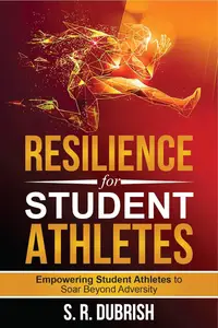 Resilience for Student Athletes: Empowering Student Athletes to Soar Beyond Adversity