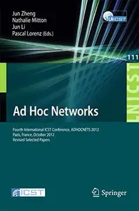 Ad Hoc Networks: 4th International ICST Conference, ADHOCNETS 2012, Paris, France, October 16-17, 2012, Revised Selected Papers