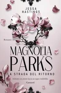 Jessa Hastings - Magnolia Parks. La strada del ritorno