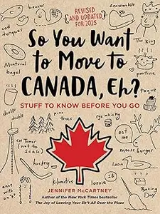 So You Want to Move to Canada, Eh?: Stuff to Know Before You Go