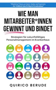 Wie man Mitarbeiter*innen gewinnt und bindet (German Edition)
