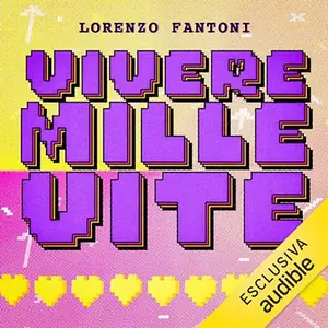 «Vivere mille vite? Storia familiare dei videogiochi» by Lorenzo Fantoni