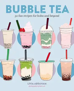 Bubble Tea: 50 fun recipes for boba and beyond