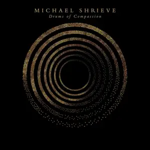 Michael Shrieve - Drums of Compassion (2024)