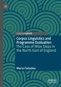 Corpus Linguistics and Programme Evaluation: The Case of Wise Steps in the North East of England