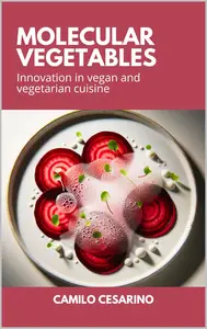 Molecular Vegetables: Innovation in vegan and vegetarian cuisine