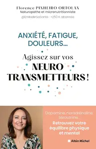 Florence Pinheiro Ortolan, "Anxiété, fatigue, douleurs... : Agissez sur vos neurotransmetteurs !"