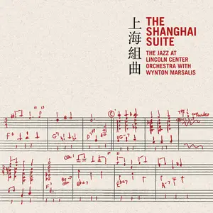 Jazz at Lincoln Center Orchestra & Wynton Marsalis - The Shanghai Suite (2024)