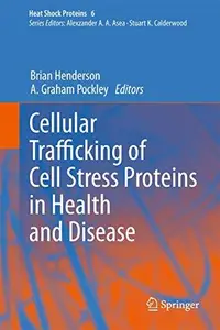 Cellular Trafficking of Cell Stress Proteins in Health and Disease