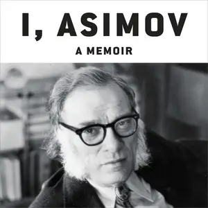 I, Asimov: A Memoir [Audiobook] (Repost)