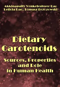 "Dietary Carotenoids: Sources, Properties, and Role in Human Health" ed. by Akkinapally Venketeshwer Rao, et al.