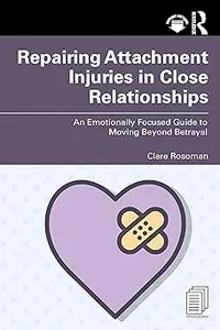 Repairing Attachment Injuries in Close Relationships