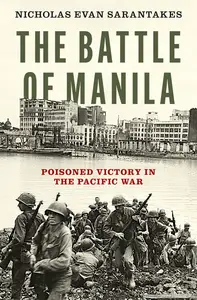 The Battle of Manila: Poisoned Victory in the Pacific War