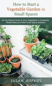 How to Start a Vegetable Garden for Small Spaces