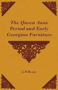 The Queen Anne Period and Early Georgian Furniture